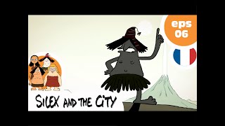 SILEX AND THE CITY  EP06  Troisième âge de Pierre [upl. by Candis]