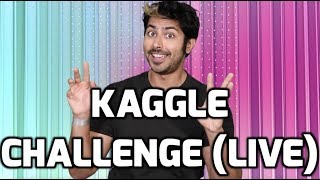 Kaggle Challenge LIVE [upl. by Aneleasor]