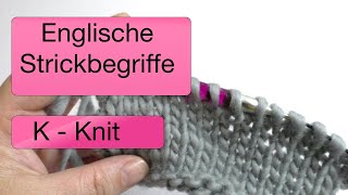 K  Knit  Englische Strickbegriffe verstehen [upl. by Katz]