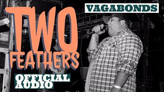 Two Feathers Vagabonds Official Audio [upl. by Eornom]