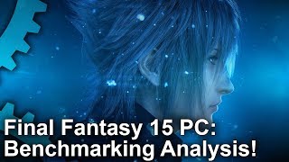 Final Fantasy 15 PC Benchmark Analysis NvidiaAMD vs GameWorks [upl. by Mohandas]