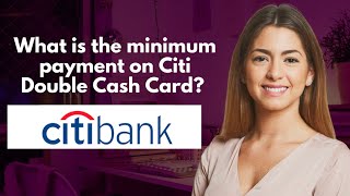 What is the minimum payment on Citi Double Cash Card [upl. by Ttocserp704]