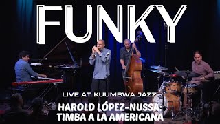 quotFUNKYquot  Harold Lopez Nussa amp Timba a la Americana LIVE AT KUUMBWA [upl. by Nickles541]