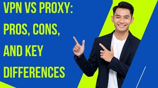 VPN vs Proxy Pros Cons and Key Differences [upl. by Aekin]