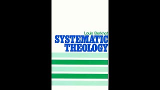 Systematic Theology 12  Louis Berkof [upl. by Thea104]