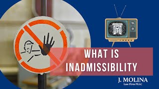 What is Inadmissibility in Immigration  J Molina Law Firm [upl. by Ennaul]