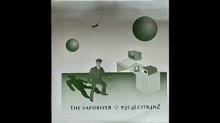 The Vaporizer – R3c4lc1tr4nz B1 [upl. by Hoebart]