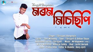 Morom Misisipi By Tibrajyoti Borgohain  Zeet Mrinmoy  Mridupawan  Rohan Shaan New Assamese Song [upl. by Sacram356]