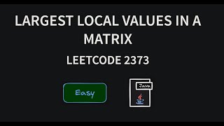 Largest Local Values in a Matrix  Leetcode 2373  Java [upl. by Ydnamron397]