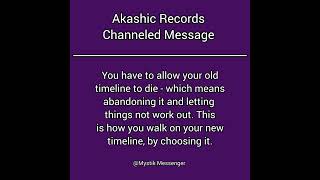 You have to allow your old timeline to die  Akashic Records Channeled Message [upl. by Neille]