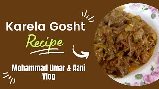 Karela Gosht Recipe  وصفة لحم القرع المر  Mohammad Umar amp Aani Vlog [upl. by Reerg171]