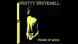 Whitty Whitesell  Frame Of Mind 1987 [upl. by Jania]