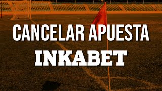 ¿Como CANCELAR una APUESTA en Inkabet [upl. by Oliver126]