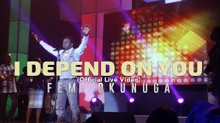 Femi Okunuga  I Depend On You Official Live Video [upl. by Noxin107]