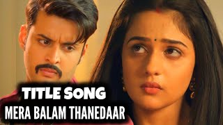 Mera Balam Thanedaar  Title Song  Ep 33 1 From Promo [upl. by Azarcon]