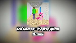 DAGames  Youre Mine 1 Hour [upl. by Grath]