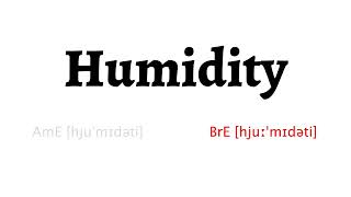 How to Pronounce humidity in American English and British English [upl. by Lindner296]