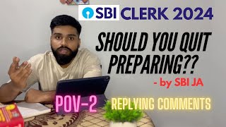 Should you QUIT preparing for SBI CLERKSBI JAMy opinionTIME TO GROWPOV replying comment sbi [upl. by Martinson]