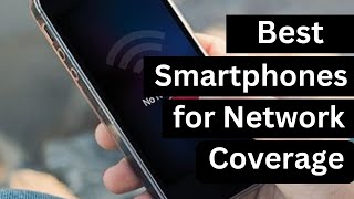 Best Smartphone for Network Coverage 2024 [upl. by Ainoloppa]