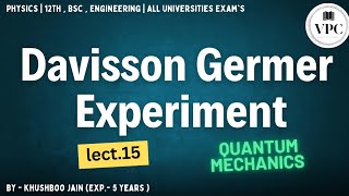 Davisson Germer Experiment  lect15  Quantum Mechanics physics class12th bsc btech 1st sem [upl. by Ahsatel481]