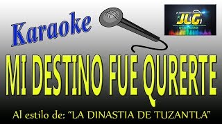 MI DESTINO FUE QURERTE Karaoke JLG La Dinastia de Tuzantla [upl. by Damon536]