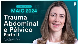 Trauma Abdominal e Pélvico Parte II  Aula de Cirurgia do Curso Extensivo Residência Médica [upl. by Ariamoy]