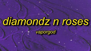 VaporGod  Diamondz n Roses best part [upl. by Erek]