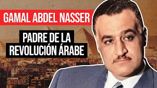 Gamal Abdel Nasser Padre de la República de Egipto [upl. by Baldwin]