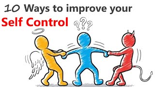 10 Ways To Improve Your Self Control [upl. by Yentnuoc]