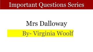 Mrs Dalloway by Virginia Woolf Most Important Questions with Detailed explanation [upl. by Proudman148]