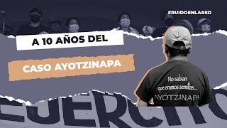 A 10 años del caso Ayotzinapa ¿cuáles son los avances y pendientes I No hay verdad ni justicia [upl. by Nahem]