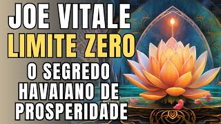 Limite Zero de Joe Vitale  O Sistema Havaiano Secreto para Prosperidade Saúde Paz [upl. by Ahsain]