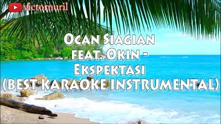 Ocan Siagian feat Okin  Ekspektasi BEST KARAOKE INSTRUMENTAL  LYRICS [upl. by Ardnusal]