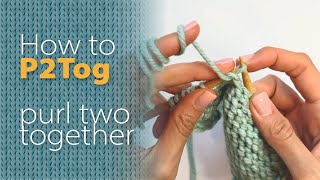 P2TOG How to PURL TWO TOGETHER  knitting decrease slow motion [upl. by Egidio]