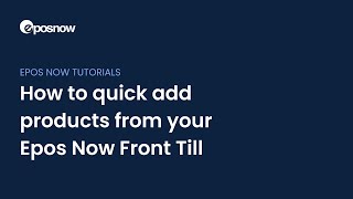 How to quick add products to your Epos Now POS system [upl. by Tonry464]