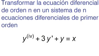 Transformación de una ecuación diferencial de orden n a un sistema de n ecuaciones 2 [upl. by Fontes]