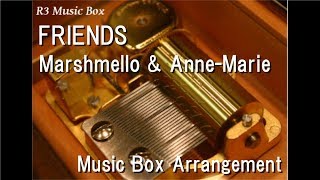 FRIENDSMarshmello amp AnneMarie Music Box [upl. by Zelda]