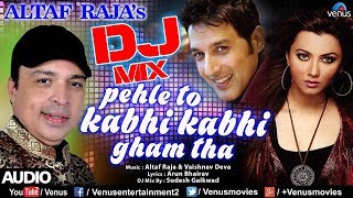 Dj Mix  Pehle To Kabhi Kabhi  Altaf Raja  Khalid Siddique amp Nausheen Ali Sardar  Hindi Sad Song [upl. by Waverly]