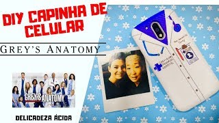 DIY  CASE CAPINHA DE CELULAR GREYS ANATOMY  DELICADEZA ÁCIDA [upl. by Raybin533]