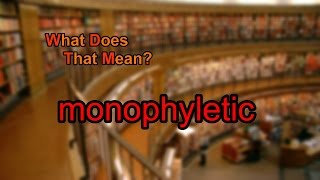 What does monophyletic mean [upl. by Thera]