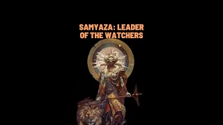 Samyaza  The Leader Of The Watchers shorts [upl. by Eilahs]