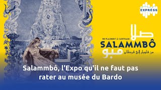 Salammbô lExpo quil ne faut pas rater au musée du Bardo [upl. by Enirehtakyram]