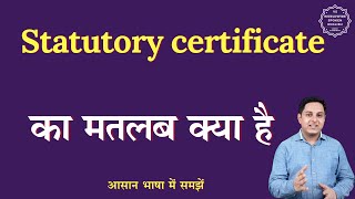 Statutory certificate meaning in Hindi  Statutory certificate ka matlab  English to hindi [upl. by Aicats]