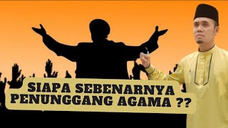 SIAPA SEBENARNYA PENUNGGANG AGAMA [upl. by Mindy]