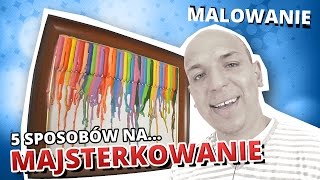 5 sposobów na MAJSTERKOWANIE 9  MALOWANIE [upl. by Anitnauq727]