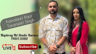 ❗LIVE❗ Kamaljeet Kaur 💞 Taranjeet Singh 📸 Live By Naphray Hd Studio Barara Mob 94169 31180 [upl. by Atila328]