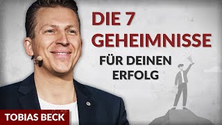 Die 7 Geheimnisse für deinen Erfolg  Tobias Beck [upl. by Macfarlane]