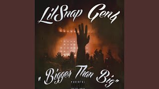 Bigger Than Big feat Lil Gen4 [upl. by Remoh]