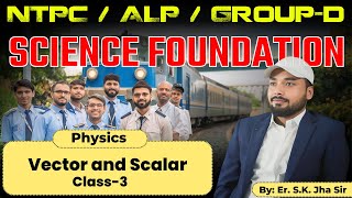 Vector and Scalar Class3  SK Jha sir Patna  Physics  For NTPC ALP Tech GroupD RPF Exams [upl. by Nospmis594]