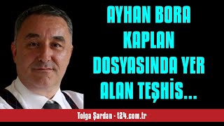 TOLGA ŞARDAN AYHAN BORA KAPLAN DOSYASINDA YER ALAN TEŞHİS TUTANAĞINDAKİ PO  SESLİ KÖŞE YAZISI [upl. by Longawa944]